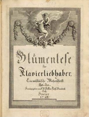 Blumenlese für Klavierliebhaber : e. musikal. Wochenschrift. 1783,1,1. 52 S.