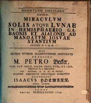Dissertatio Circularis Exhibens Miraculum Solis Atque Lunae In Hemisphaerio Gabaonis Et Aialonis Ad Mandatum Josuae Stantium : Josuae X. v. 12. 13