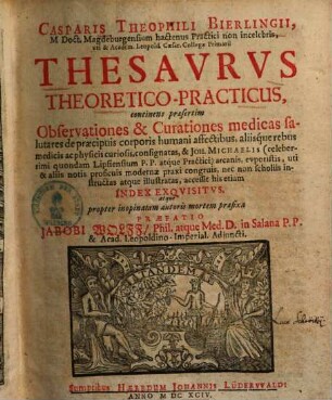 Thesaurus theoretico-practicus : continens praesertim observationes et curationes medicas salutares de praecipuis corporis humani affertibus ...
