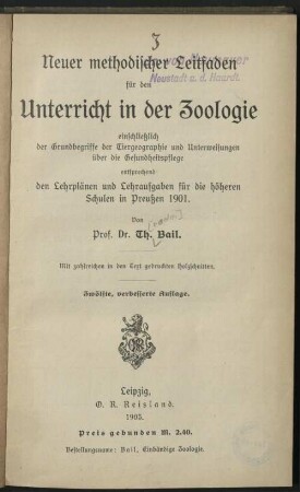 Neuer methodischer Leitfaden für den Unterricht in der Zoologie einschließlich der Grundbegriffe der Tiergeographie und Unterweisungen über die Gesundheitspflege entsprechend den Lehrplänen und Lehraufgaben für die höheren Schulen in Preussen 1901