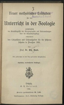 Neuer methodischer Leitfaden für den Unterricht in der Zoologie einschließlich der Grundbegriffe der Tiergeographie und Unterweisungen über die Gesundheitspflege entsprechend den Lehrplänen und Lehraufgaben für die höheren Schulen in Preussen 1901