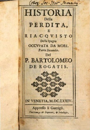 Historia Della Perdita. E Reacqvisto Della Spagna Occvpata Da Mori, 2