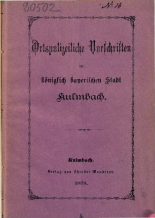 Ortspolizeiliche Vorschriften der königlich bayerischen Stadt Kulmbach