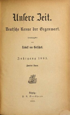 Unsere Zeit : deutsche Revue der Gegenwart ; Monatsschrift zum Conversationslexikon. 1883,2