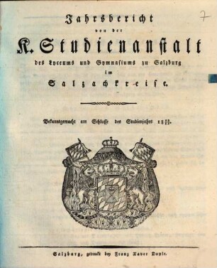 Jahresbericht von der K. Studienanstalt des Lyceums und Gymnasiums zu Salzburg im Salzachkreise : bekannt gemacht bey der öffentlichen Preisevertheilung. 1812/13