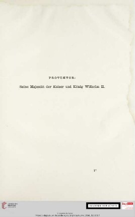 Protektor: Seine Majestät der Kaiser und König Wilhelm II.