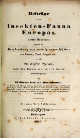 Beiträge zur Insekten-Fauna Europas, 1. Beschreibung von sechzig neuen Käfern aus Bayern, Tyrol, Ungarn etc., so wie die Käfer Tyrols, nach dem Ergebnisse von vier Reisen