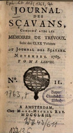 Journal des sçavans combiné avec les Mémoires de Trévoux : suite des 170 vol. du Journal des sçavans. 1763, [7]. Nov. = T. 78