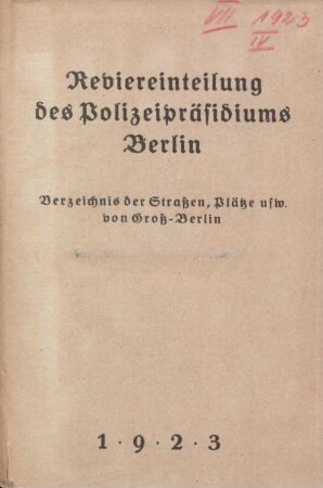 1923: Reviereinteilung des Polizeipräsidiums Berlin : Verzeichnis der Straßen, Plätze usw. von Groß-Berlin