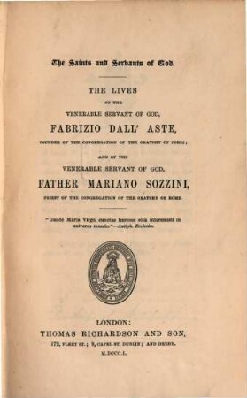 The life of the venerable servant of God, Fabrizio dall' Aste, Founder of the congregation of the oratory of Forli; and of the venerable servant of God, Father Mariano Sozzini, priest of the congregation of the oratory of rome