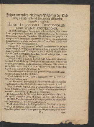Folgen nunmehro die jenigen Bücher in der Ordnung nach ihren Facultäten/ welche allhier sind eingegeben worden. Libri Theologici Theologorum Augustanae Confessionis.