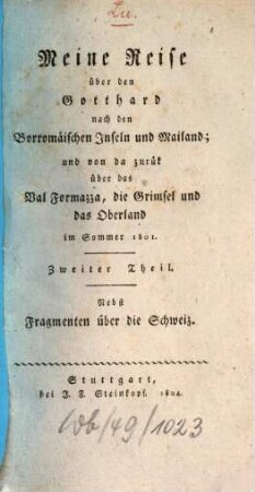 Meine Reise über den Gotthard nach den Borromäischen Inseln und Mailand : und von da zurück über das Val Formazza, die Grimsel und das Oberland ; im Sommer 1801. 2