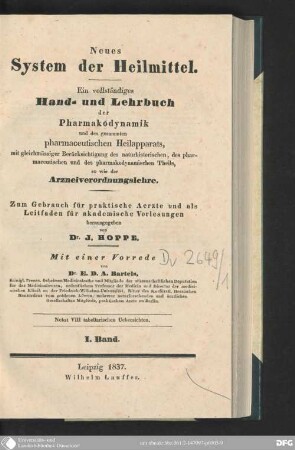1: Neues System der Heilmittel : ein vollständiges Hand- und Lehrbuch der Pharmakodynamik und des gesammten pharmaceutischen Heilapparats, mit gleichmässiger Berücksichtigung des naturhistorischen, des pharmaceutischen und des pharmakodynamischen Theils, so wie der Arzneiverordnungslehre ; zum Gebrauch für praktische Aerzte und als Leitfaden für akademische Vorlesungen