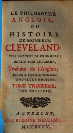 Le Philosophe Anglois, Ou Histoire De Monsieur Cleveland, Fils Naturel De Cromwell : Enrichie de Figures en Taille-douce. 3,1