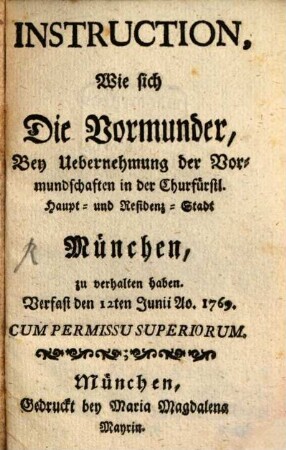 Instruction Wie sich die Vormunder bey Übernehmung der Vormundschaften in München ... zu verhalten haben ...