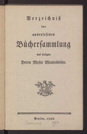 Verzeichniß der auserlesenen Büchersammlung des seeligen Herrn Moses Mendelssohn