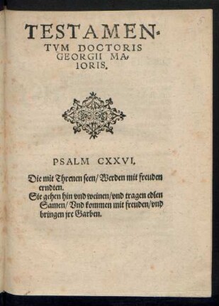 TESTAMEN=||TVM DOCTORIS || GEORGII MA=||IORIS.|| ... ||