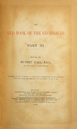 The Red Book of the Exchequer Edited by Hubert Hall : Published by the Authority of the Lords Commissioners of her Majesty's Treasury, under the Direction of the Master of the Rolls, 3