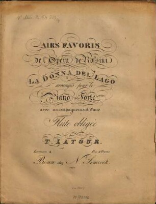 Airs favoris : de l'opéra de Rossini La donna del lago. 4. Pl.Nr. 1468. - Kl (18 S.), Fl (5 S.)