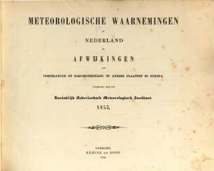 Meteorologische waarnemingen in Nederland en zijne bezittingen en afwijkingen van temperatuur en barometerstand op vele plaatsen in Europa = Observations météoroloqiques en Néerlande. 5, [5]. 1853