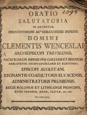 Oratio salutatoria in adventum ... Clementis Wenceslai archiep. Trev. ... Episcopi Augustani ...