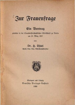 Zur Frauenfrage : Ein Vortrag, gehalten in d. Staatswissenschaftl. Ges. zu Berlin am 25. März 1907