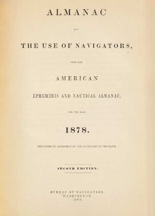 Almanac for the use of navigators : from the American ephemeris and nautical almanach. 1878