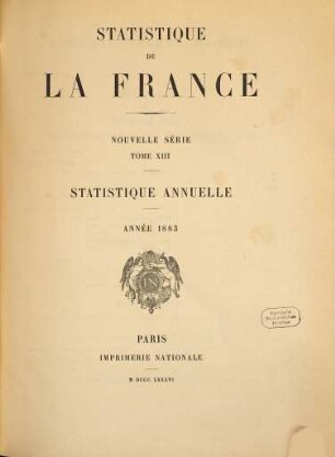 Statistique de la France. Statistique annuelle. 13. 1883 (1886)