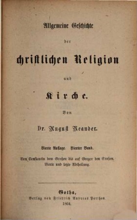 Dr. August Neander's Werke, 6. Allgemeine Geschichte der christlichen Religion und Kirche ; 4: Von Constantin dem Großen bis auf Gregor den Großen ; Abt. 4
