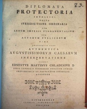 Diplomata Protectoria Intelligi Salva Ivrisdictione Ordinaria Cvm Legvm Imperii Fvndamentalivm Tvm Actorvm Pvblicorvm Fide : Praesertim Vero Avthentica Avgustissimorvm Caesarvm Interpretatione