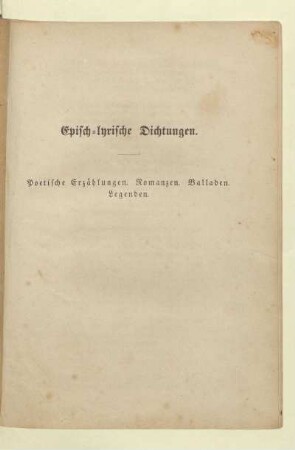 Episch-lyrische Dichtungen. Poetische Erzählungen. Romanzen. Balladen. Legenden
