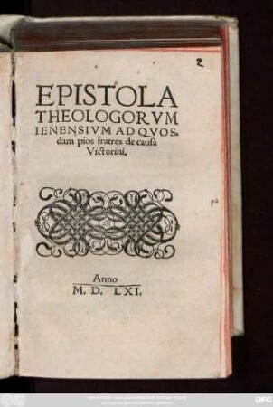 EPISTOLA || THEOLOGORVM || IENENSIVM AD QVOS=||dam pios fratres de causa || Victorini.||