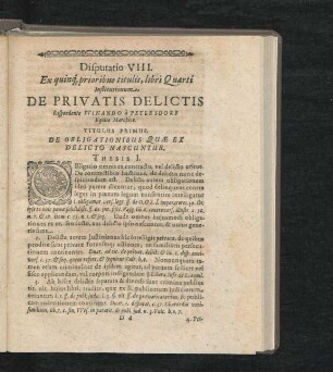 Disputatio VIII. Ex quinq[ue] prioribus titulis, libri Quarti Institutionum, De Privatis Delictis. Respondente Winando a Peterdorf. Titulus Primus - V.