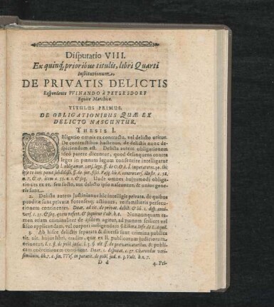 Disputatio VIII. Ex quinq[ue] prioribus titulis, libri Quarti Institutionum, De Privatis Delictis. Respondente Winando a Peterdorf. Titulus Primus - V.