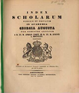 Index scholarum publice et privatim in Academia Georgia Augusta ... habendarum. SS 1864