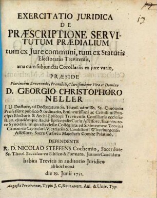 Exercitatio juridica de praescriptione servitutum praedialium tum ex iure communi, tum ex Statutis electoratus Trevir.