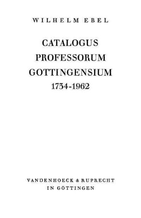Catalogus professorum Gottingensium : 1734 - 1962