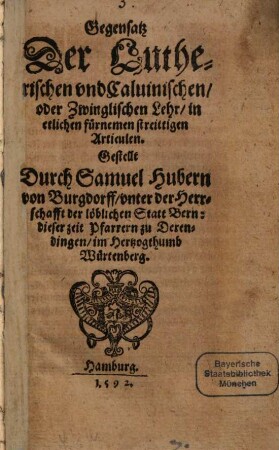 Gegensatz Der Lutherischen vnd Caluinischen oder Zwinglischen Lehr, in etlichen fürnemen streittigen Articulen