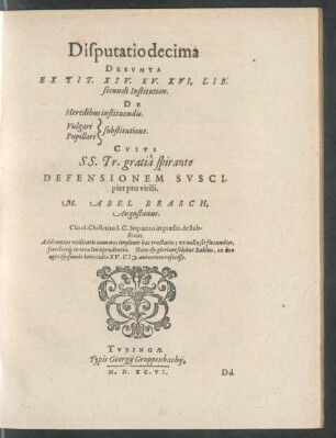 Disputatio decima Desumta Ex Tit. XIV. XV. XVI. Lib. secundi Institution. De Heredibus instituendis ...