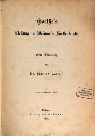 Goethe's Stellung zu Weimar's Fürstenhause : Eine Vorlesung
