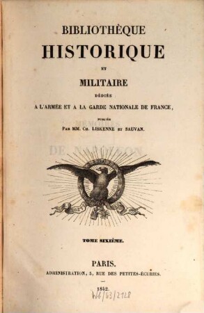 Bibliothèque historique et militaire : dédiée à l'Armée et la Garde Nationale de France, 6