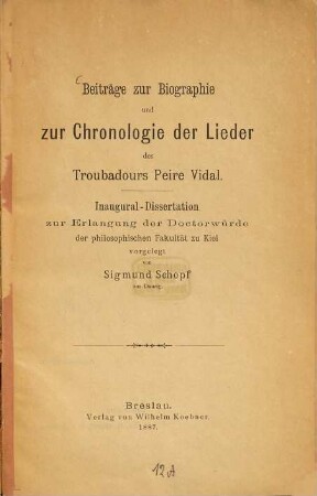 Beiträge zur Biographie und Chronologie der Lieder des Troubadours Peire Vidal