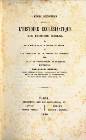 Trois Mémoires relatifs à l'histoire ecclesiastique des premiers siècles