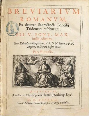 Breviarium Romanum ex decreto sacrosancti concilii Tridentini restitutum : Pii V. Pont. Max. jussu editum ; Cum Kalendario Gregoriano, A. S. D. N. Sixto P. P. V. aliquot Sanctorum festis aucto ; Pars hiemalis
