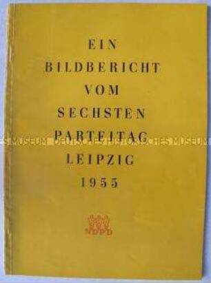 Bilddokumentation über den 6. Parteitag der National-Demokratischen Partei Deutschlands