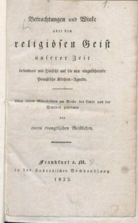 Betrachtungen und Winke über den religiösen Geist unserer Zeit : besonders mit Hinsicht auf die neu einzuführende Preußische Kirchen-Agende