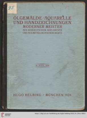 Ölgemälde, Aquarelle und Handzeichnungen moderner Meister : aus süddeutschem Adelsbesitz und aus mitteldeutschem Besitz; Auktion in der Galerie Hugo Helbing, München, 26. April 1928