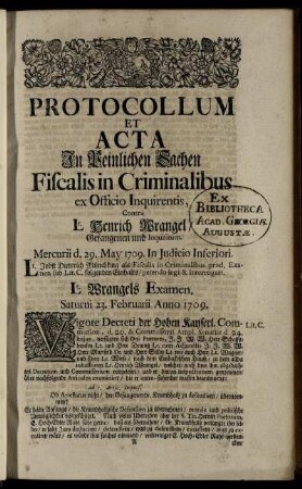 Protocollum Et Acta In Peinlicher Sachen Fiscalis In Criminalibus ex Officio Inquirentis, Contra Lt. Henrich Wrangel, Gefangenen und Inquisitum