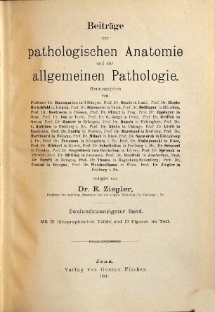 Beiträge zur pathologischen Anatomie und zur allgemeinen Pathologie. 22. 1897