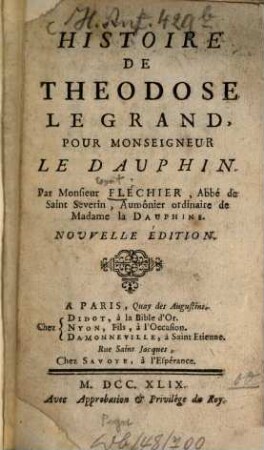 Histoire de Theodose le Grand : pour Monseigneur Le Dauphin